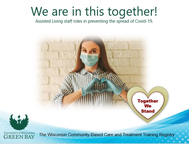 We are in this together! Assisted Living Staff roles in preventing the spread of Covid-19 Together We Stand