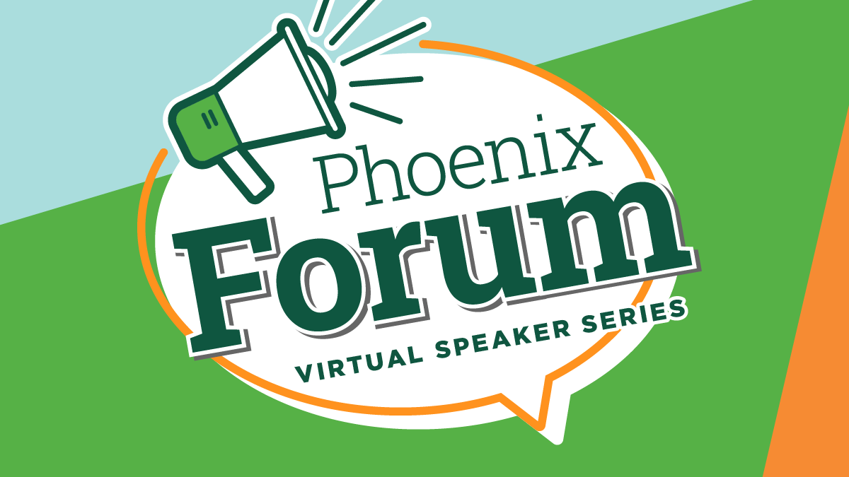 Phoenix Forum | Virtual Speaker Series