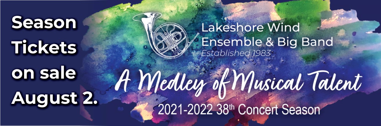 Season Tickets on sale August 2 | Lakeshore Wind Ensamble & Big Band | A Medley of Musical Talent | 2021-2022 38th Concert Season