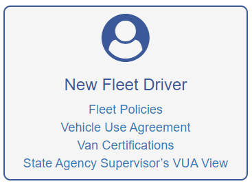New Fleet Driver | Fleet Policies | Vehicle Use Agreement | Van Certifications | State Agency Supervisor's VUA View