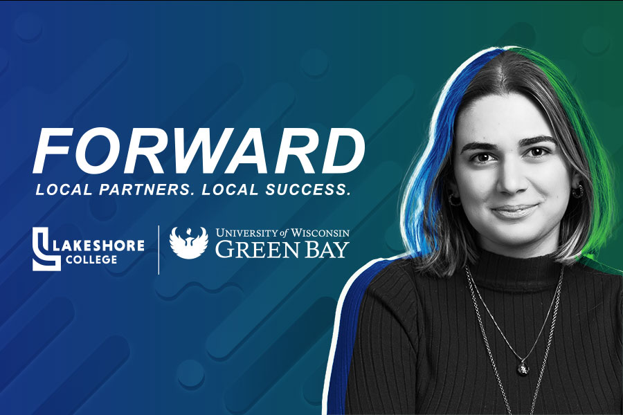Forward. Local Partners. Local Success. Lakeshore College & UW-Green Bay