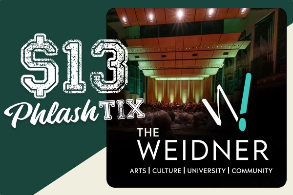 $13 PhlashTix at The Weidner