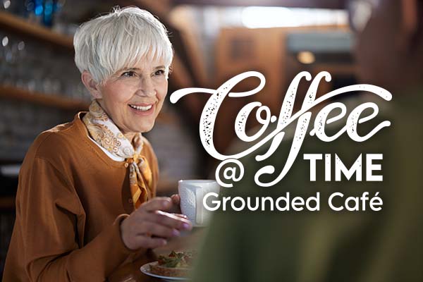 happy senior woman with text Coffee Time at Grounded Cafe