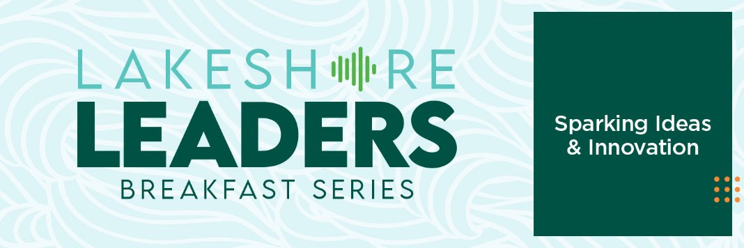 Lakeshore Leaders Breakfast Series | Sparking Ideas and Innovation